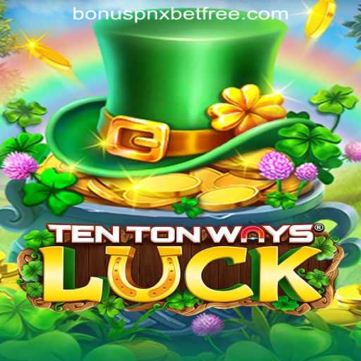 Exploring the Excitement of TenTonWaysLuck and Embracing Pnxbet Free 50 No Deposit Bonus